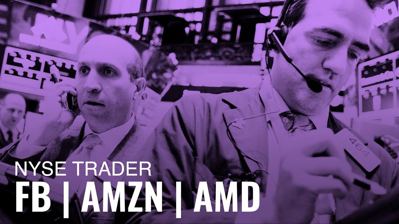NYSE Trader on Facebook, Amazon and Advanced Micro Devices