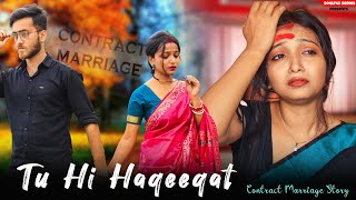 Tu Hi Haqeeqat | Contract Marriage Story | Emotional Story | Heart Touching Story | New Latest Song