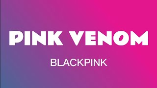 Blackpink - Pink Venom (Lyrics)