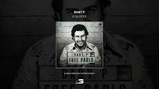 Baby P - 2 Glocks (Free Pablo)