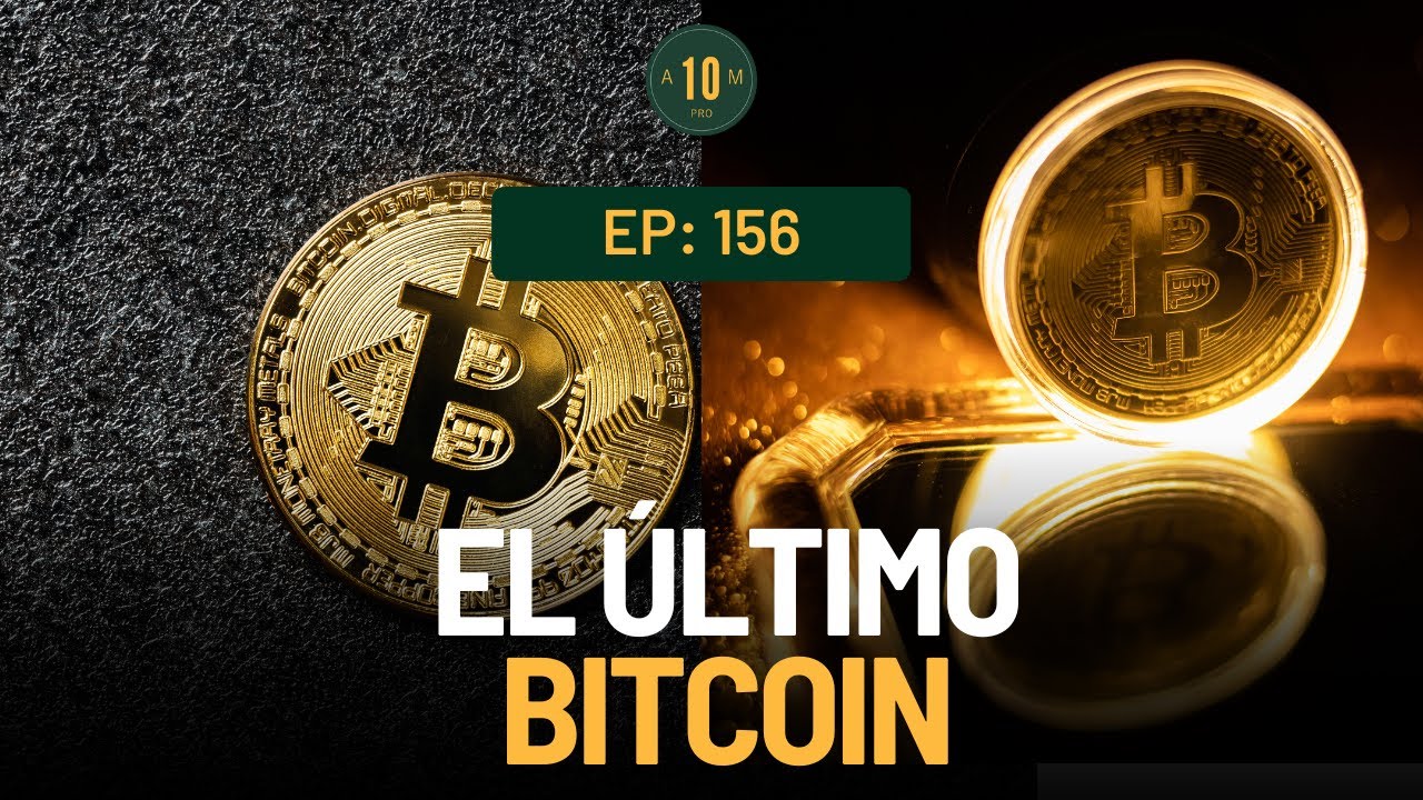 E156: El último Bitcoin. Equipo 10AMPRO