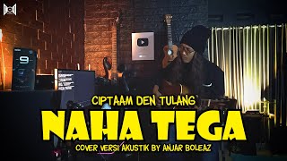 Naha Tega Cipt. Den Tulang (Versi Akustik Gitar) Cover by Anjar Boleaz