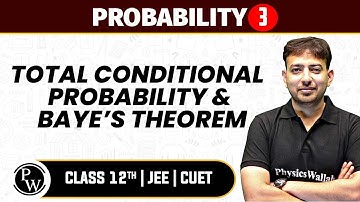 Probability 03 | Total Conditional Probability & Baye’s Theorem | Pure English | 12th JEE/CUET