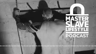 The Master Slave Lifestyle.com Podcast - Power, Community, Headspace, and Sex: A Comprehensive...