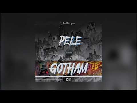 Pele - Gotham City (Prod. By Nick Green)