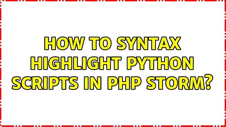 How to syntax highlight python scripts in PHP storm?