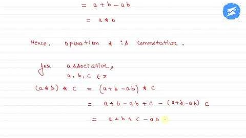Let Z be the set of all integers. Then, the operation * on Z defined by a*b=a+b-ab is... | SnapSolve