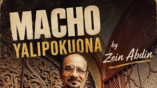 Macho Yalipokuona Zein Abdin