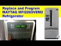 Maytag refrigerator model MFI2269VEM2 power board replacement and programming vid:247-008