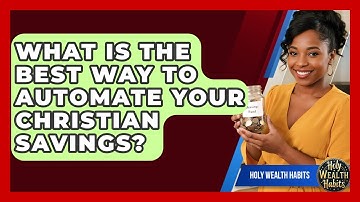 What Is The Best Way To Automate Your Christian Savings? - Holy Wealth Habits