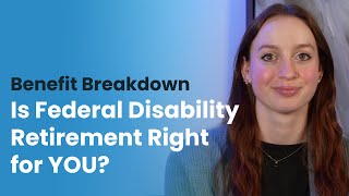 Benefit Breakdown | Is Federal Disability Retirement Right For YOU?