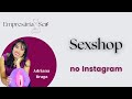 4 Dicas para Sex Shop no Instagram - Adriana Braga