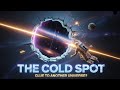 The Cold Spot: Is This Proof of Another Universe?