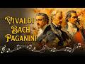 Vivaldi Bach Paganini Three Masters One Instrument The Most Iconic Violin Music Ever Compos 