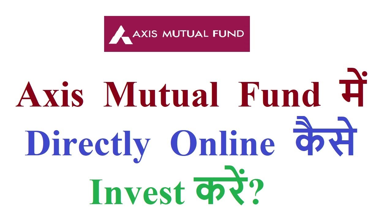 How to invest in Axis mutual fund direct online? YouTube