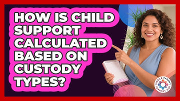How Is Child Support Calculated Based On Custody Types? - Single Parent Support Hub