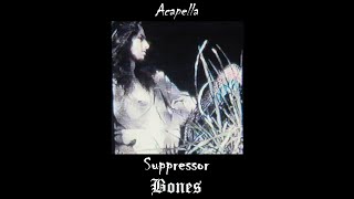 Bones - Suppressor (Acapella)