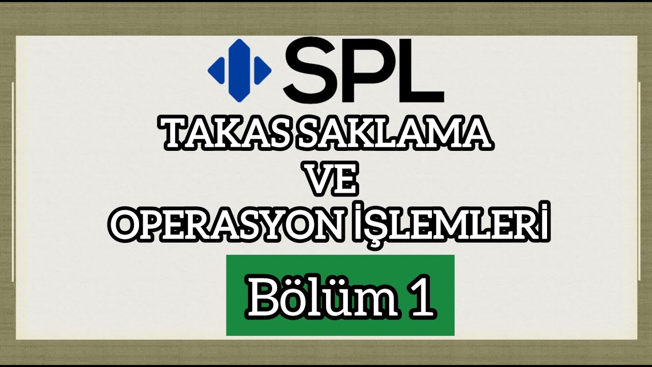 1012 Takas, Saklama ve Operasyon İşlemleri - Bölüm-1 | SPL Çalışma Notları | SPL Düzey-1 | SPL