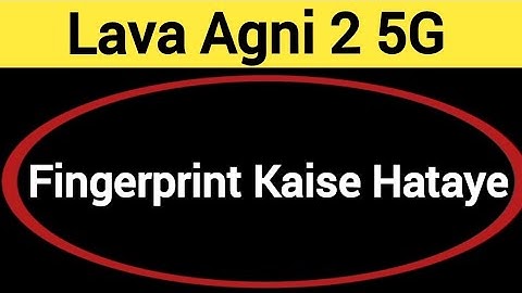 Lava Agni 2 5G me fingerprint kaise hataye, how to remove fingerprint lock in Lava Agni 2 5G