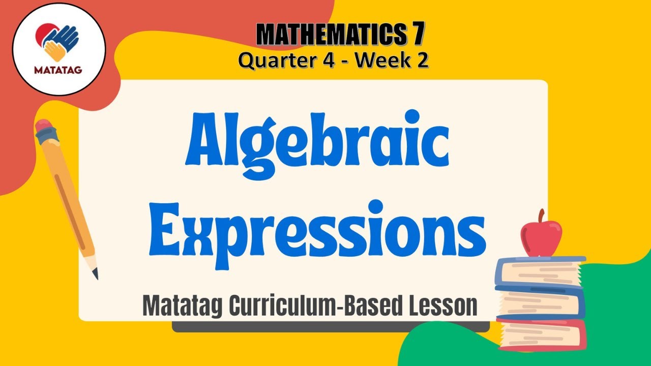 Math 7 Quarter 4 Week 2 - Algebraic Expressions (MATATAG Curriculum ...