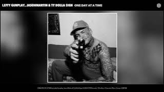 Lefty Gunplay, JasonMartin & Ty Dolla $ign - ONE DAY AT A TIME