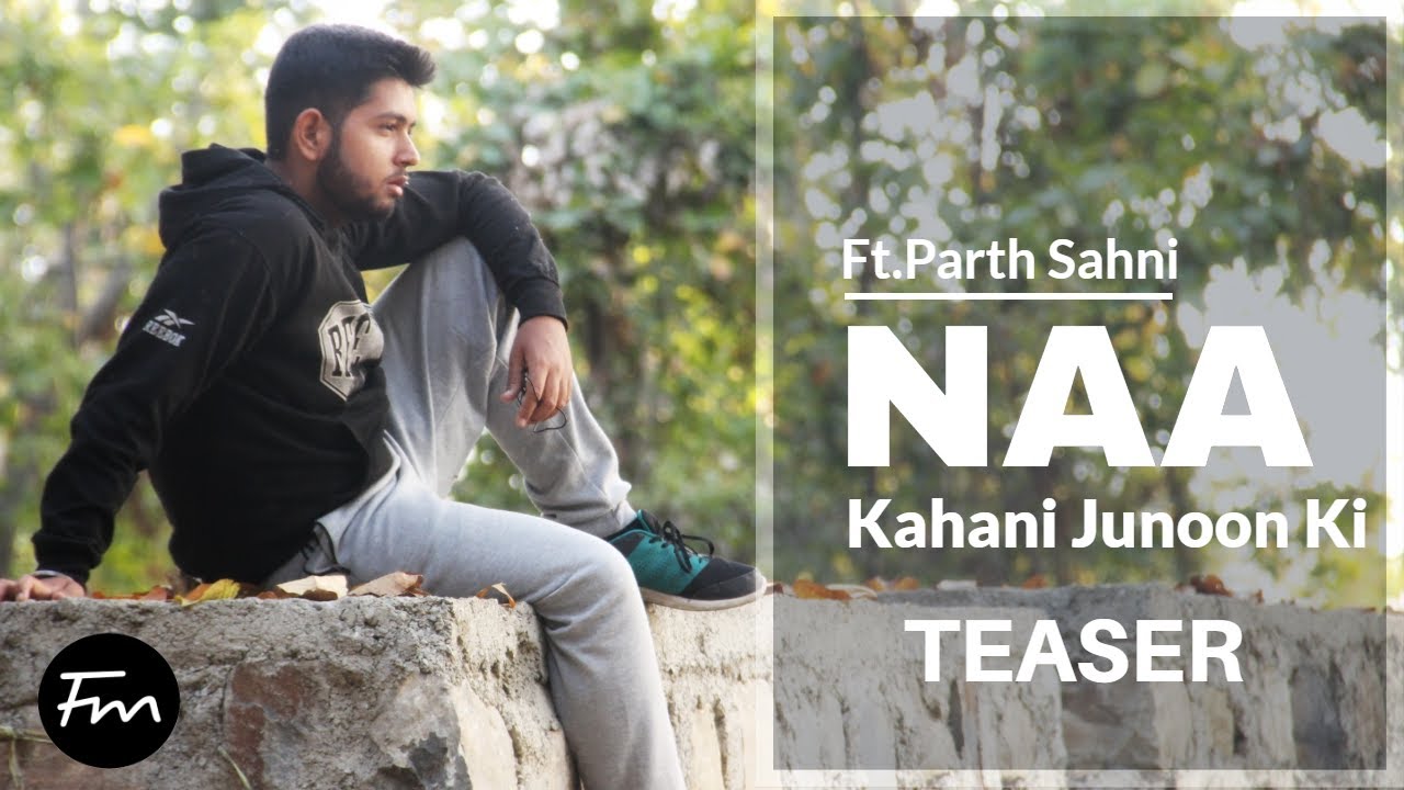 NAA | Kahani Junoon Ki | Ft. Parth Sahni | Teaser