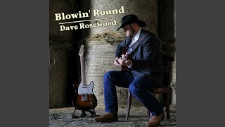 Video thumbnail of "Dave Rosewood - Blowin' Round"