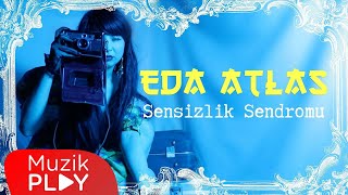 Eda Atlas - Sensizlik Sendromu (Official Video)