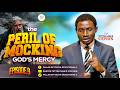 THE PERIL OF MOCKING GOD'S MERCY || MESSAGE BY: PASTOR TETTEH MARJI STPHEN
