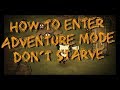 How to enter adventure mode  dont starve