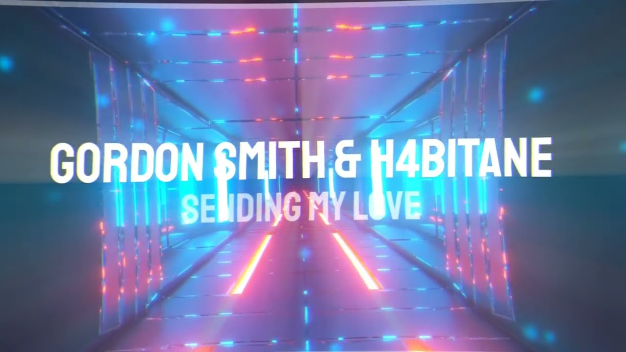 Gordon Smith & H4bitane  - Sending my love (Full)