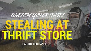 BUSTED! CAUGHT STEALING AT GOODWILL...
