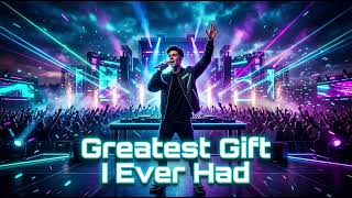 Greatest Gift I Ever Had - EDM, Future Bass, Trap, Pop-elektronik
