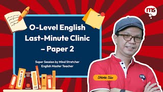 O-Level English Last-Minute Clinic - Paper 2 with English Master Teacher Steven Sim