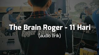 THE BRAIN ROGER - 11 Hari (audio lirik)