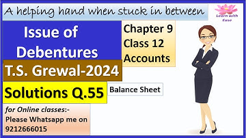 Issue of Debentures| T S Grewal 2024| Q 55| Ch 9| Class 12| Accounts| T S Grewal@learnwithease
