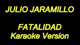 Video thumbnail of "Julio Jaramillo - Fatalidad (Karaoke Lyrics) NUEVO!!"