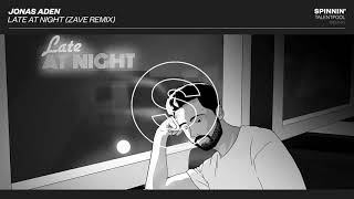 Смотреть клип Jonas Aden - Late At Night (Zave Remix) [Spinnin' Talent Pool]