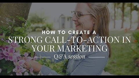 How to Create a Strong Call-To-Action in Your Marketing
