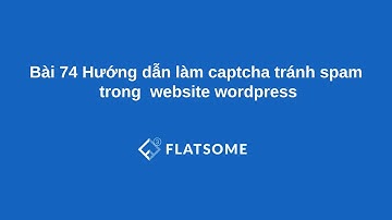 Bài 74 Hướng dẫn làm captcha tránh spam trong  website wordpress