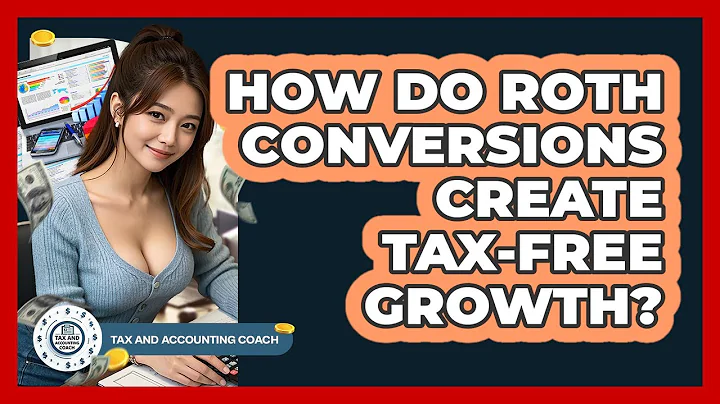 How Do Roth Conversions Create Tax-free Growth? - Tax and Accounting Coach