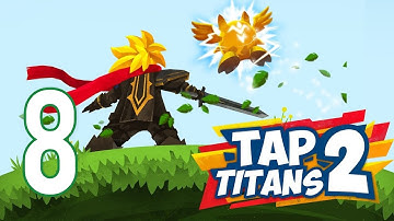 Tap Titans 2 - Gameplay Walkthrough Part 8 (iOS, Android)