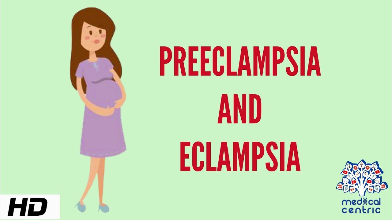 Preeclampsia and Eclampsia, Causes, Signs and Symptoms, Diagnosis and