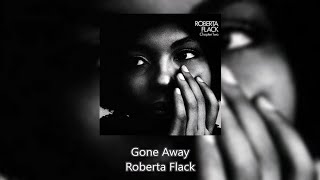 Gone Away - Roberta Flack