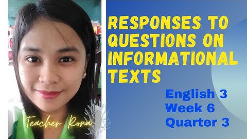 English 3 Week 6 Quarter 3 | RESPONSES TO QUESTIONS ON INFORMATIONAL TEXTS