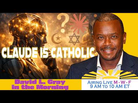How I Tested Claude to Prove Catholicism is the One True Religion | David L. Gray in the Morning