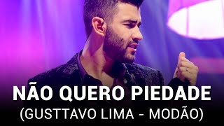 Gusttavo Lima - Não Quero Piedade (Trio Parada Dura)