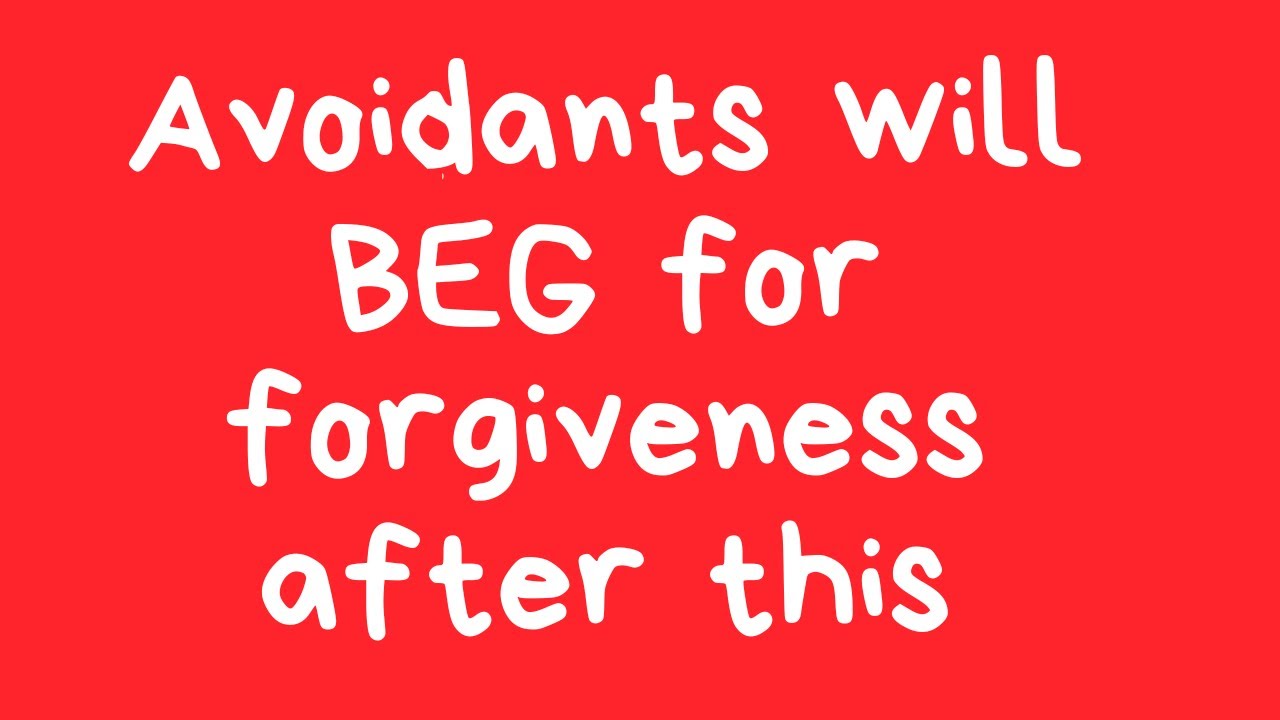 Do THIS ONE Thing and an Avoidant Will BEG For Forgiveness