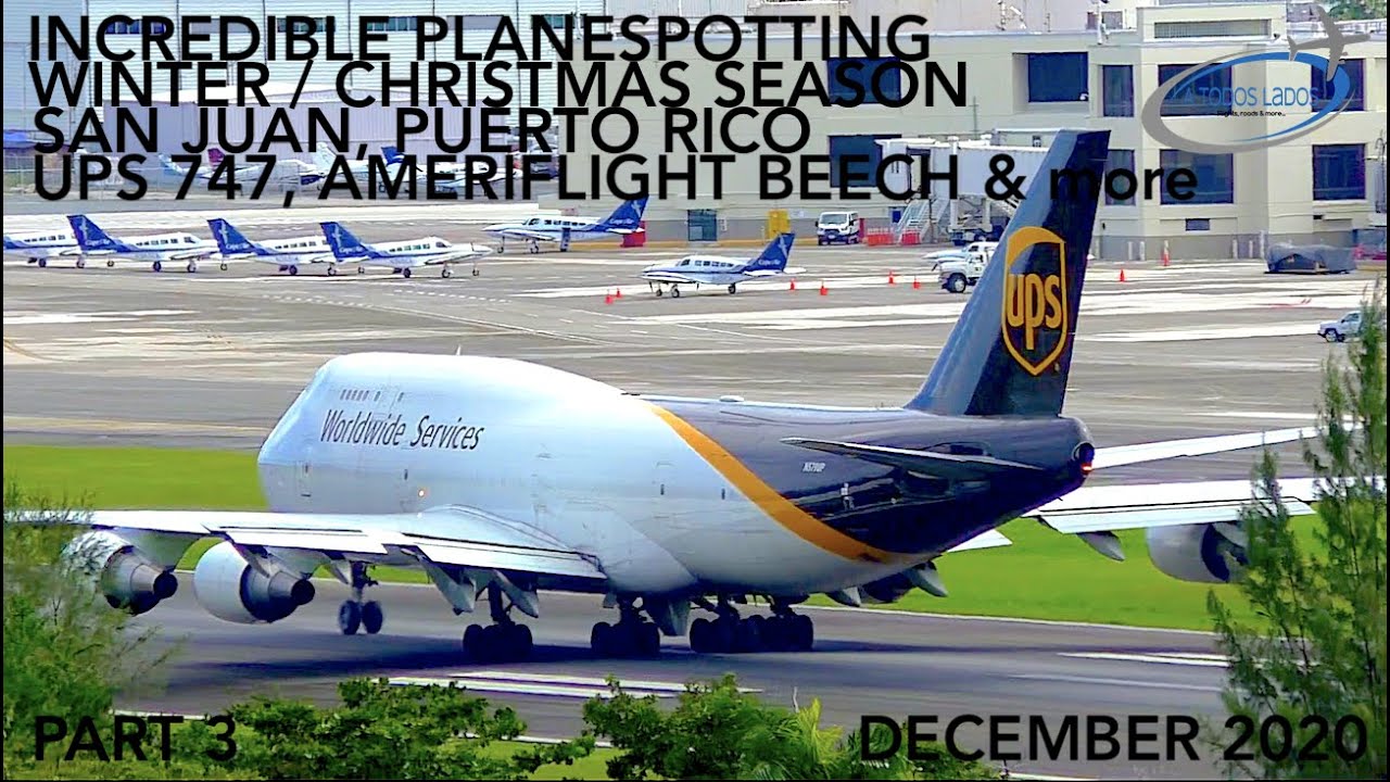 PLANESPOTTING UPS 747 & MORE SAN JUAN PUERTO RICO CHRISTMAS SEASON
