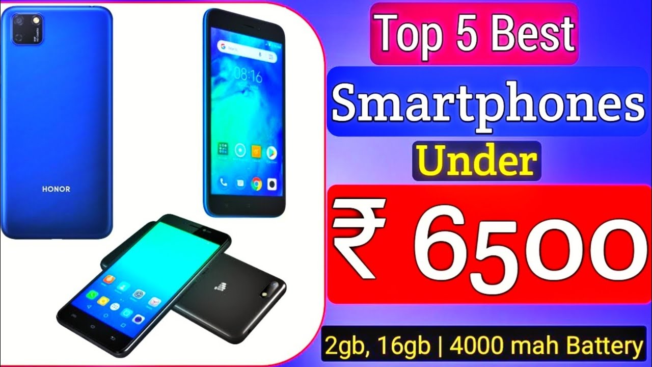 Top 5 Best Smartphones under ₹ 6500 Best Mobile Under 6500 in India